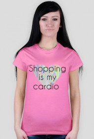 Koszulka "shopping is my cardio"