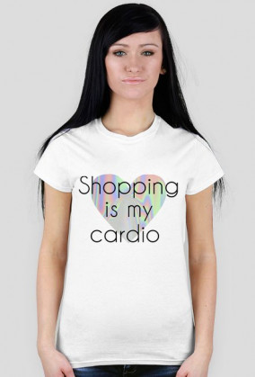 Koszulka "shopping is my cardio"