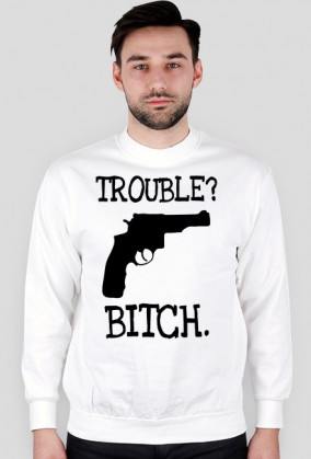 Bluza TROUBLE BITCH biała
