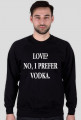 Bluza LOVE? NO, I PREFER VODKA czarna