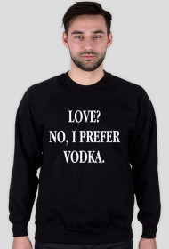 Bluza LOVE? NO, I PREFER VODKA czarna