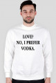 Bluza LOVE? NO, I PREFER VODKA biała