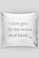 Poszewka na Jaśka - I love you to the moon and back [walentynki]