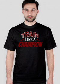 Koszulka sportowa TRAIN LIKE A CHAMPION HIT!