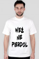 KOSZULKA WEŹ NIE PIERDOL