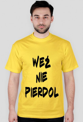 KOSZULKA WEŹ NIE PIERDOL