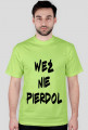 KOSZULKA WEŹ NIE PIERDOL