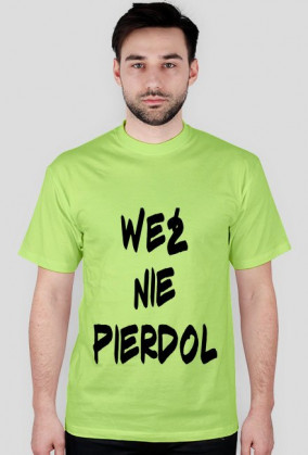 KOSZULKA WEŹ NIE PIERDOL