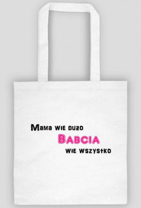 Torba "Mama wie dużo Babcia wie wszystko"