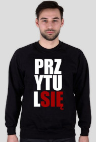BLUZA UNISEX PRZYTUL SIĘ!