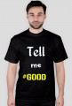 Tell-me-good-tshirt