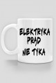 Kubek idealny na urodziny ,,Elektryka prąd nie tyka,