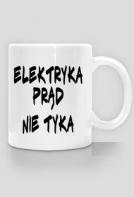 Kubek idealny na urodziny ,,Elektryka prąd nie tyka,
