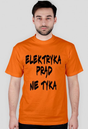 Koszulka idealna na urodziny ,,Elektryka prąd nie tyka,,
