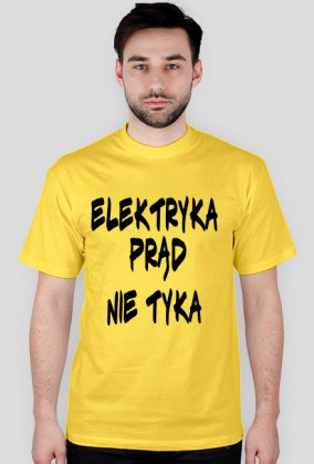 Koszulka idealna na urodziny ,,Elektryka prąd nie tyka,,