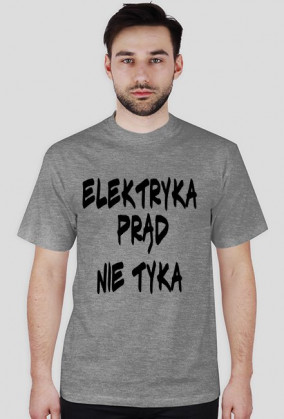 Koszulka idealna na urodziny ,,Elektryka prąd nie tyka,,
