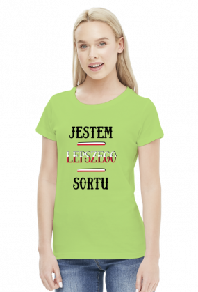 Jestem lepszego sortu - koszulka damska