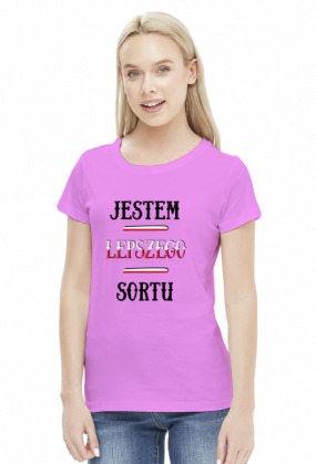 Jestem lepszego sortu - koszulka damska