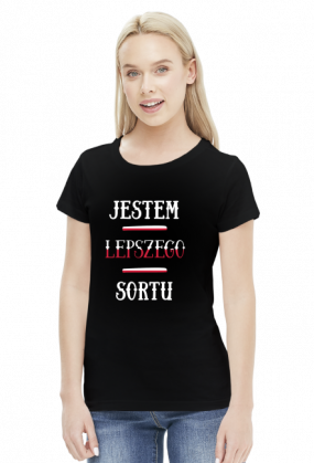 Jestem lepszego sortu - koszulka damska