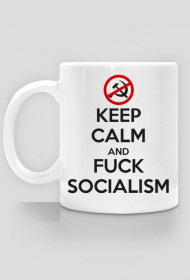 Keep calm and f*ck socialism - kubek (mug)