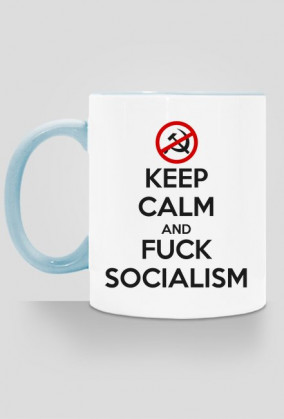 Keep calm and f*ck socialism - kubek (mug)
