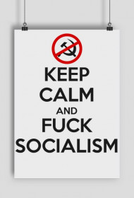Keep calm and f*ck socialism - plakat (poster)