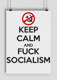Keep calm and f*ck socialism - plakat (poster)