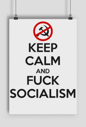 Keep calm and f*ck socialism - plakat (poster)