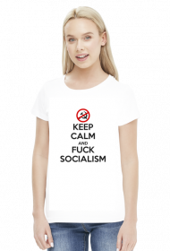 Keep calm and f*ck socialism - koszulka damska (women's t-shirt)
