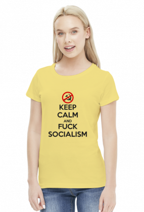 Keep calm and f*ck socialism - koszulka damska (women's t-shirt)
