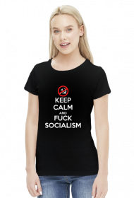 Keep calm and f*ck socialism - koszulka damska (women's t-shirt)