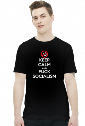 Keep calm and f*ck socialism - koszulka męska (men's t-shirt)