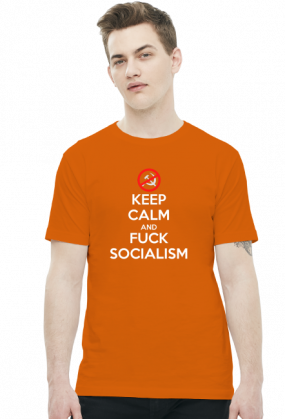 Keep calm and f*ck socialism - koszulka męska (men's t-shirt)