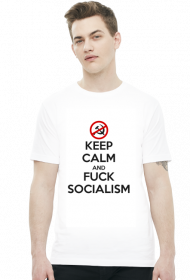 Keep calm and f*ck socialism - koszulka męska (men's t-shirt)