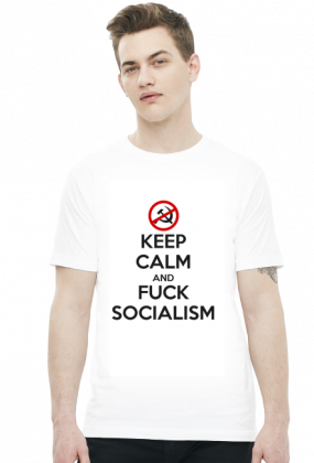 Keep calm and f*ck socialism - koszulka męska (men's t-shirt)