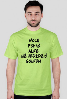 Wolę pchać Alfe niż jeździć golfem