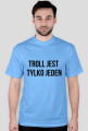 Troll jest tylko jeden