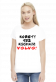 Koszulka damska Kobiety Też Kochają Volvo