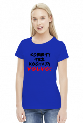 Koszulka damska Kobiety Też Kochają Volvo