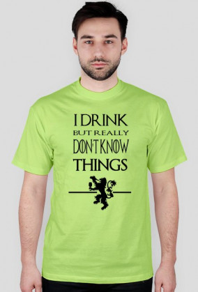 I drink but don't know things