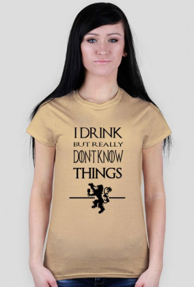 I drink but don't know things #3