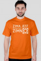 Koszulka "Zima jest, to musi być zimno"