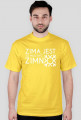 Koszulka "Zima jest, to musi być zimno"