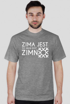 Koszulka "Zima jest, to musi być zimno"