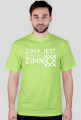 Koszulka "Zima jest, to musi być zimno"