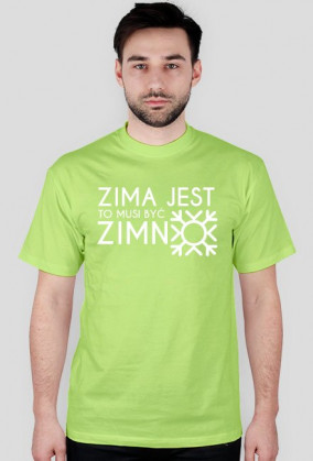 Koszulka "Zima jest, to musi być zimno"