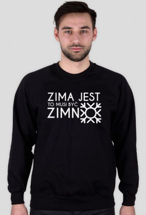 Bluza "Zima jest, to musi być zimno"