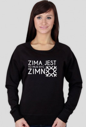 Bluza "Zima jest, to musi być zimno"