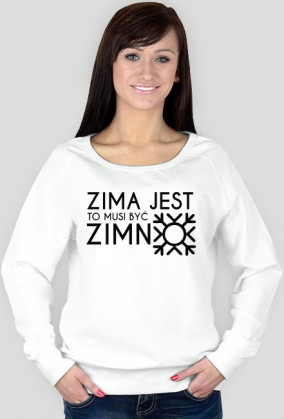 Bluza "Zima jest, to musi być zimno"