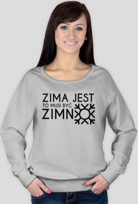 Bluza "Zima jest, to musi być zimno"